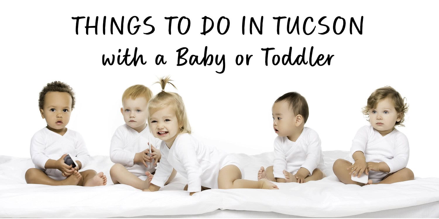 things to do baby toddler | 20 Things To Do With A Baby or Toddler in Tucson