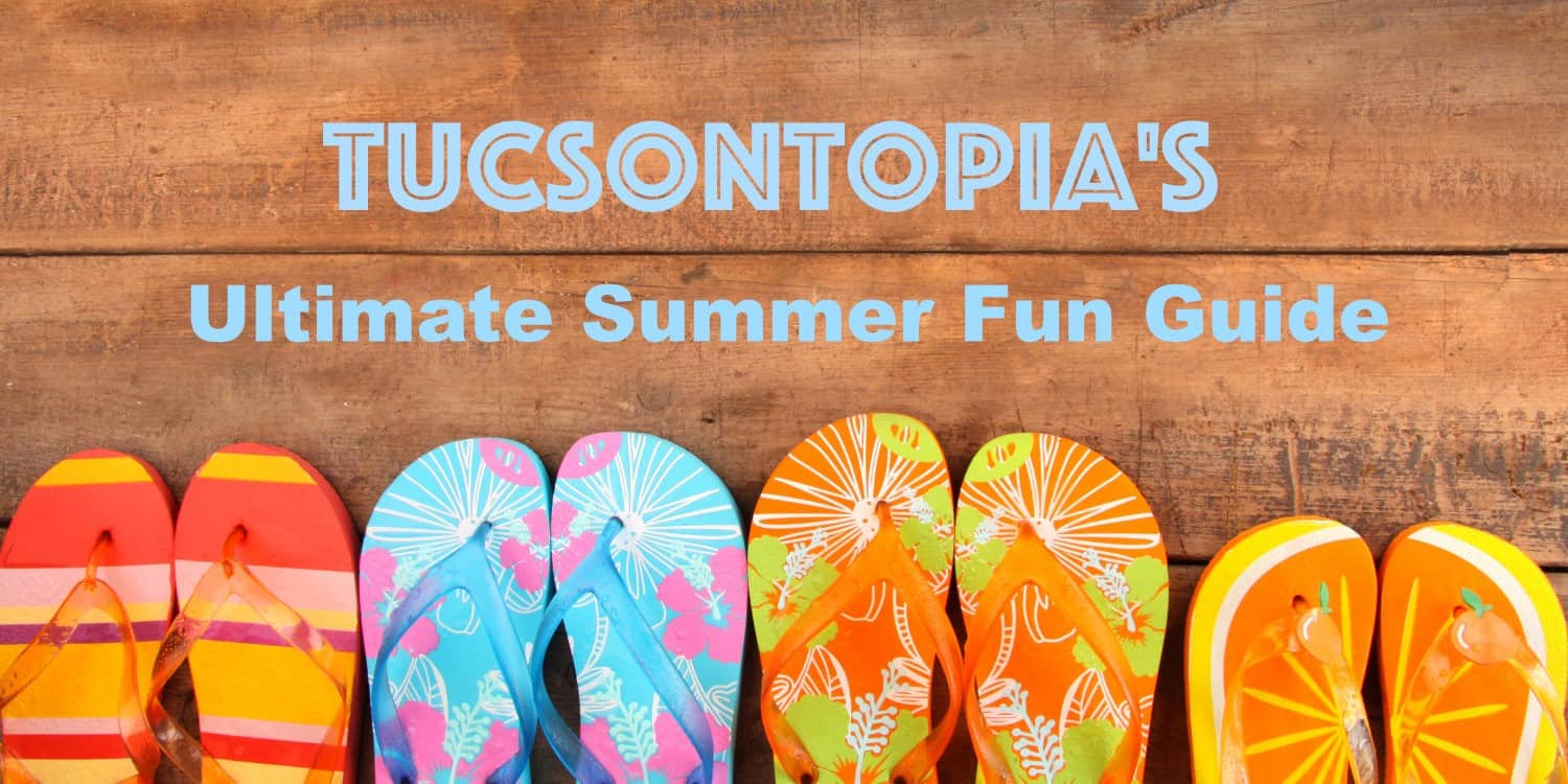 Ultimate Summer Fun Guide 2020 TucsonTopia