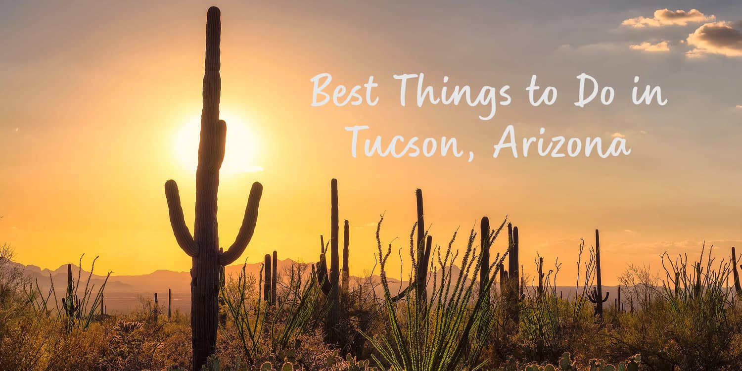 Best Things to Do Tucson Arizona | 30 Best Things to Do in Tucson